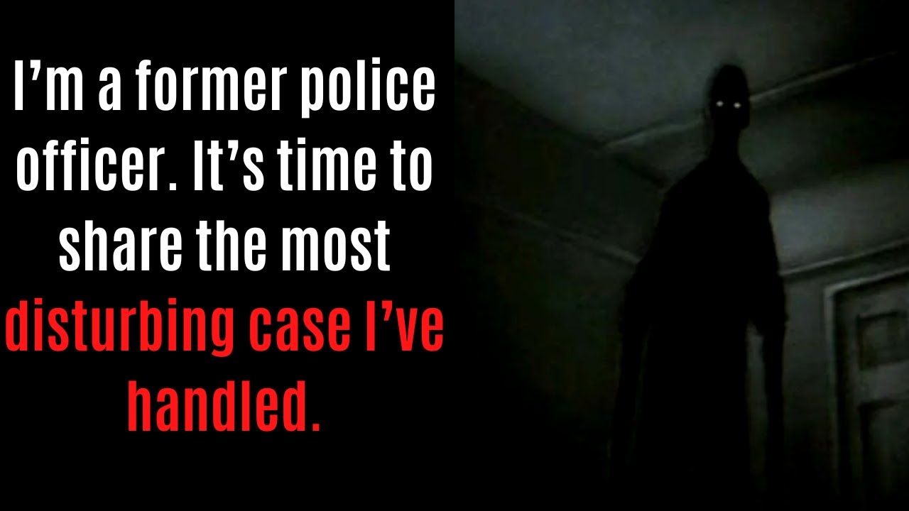 It’s time to share the most disturbing case I’ve handled | Creepypasta