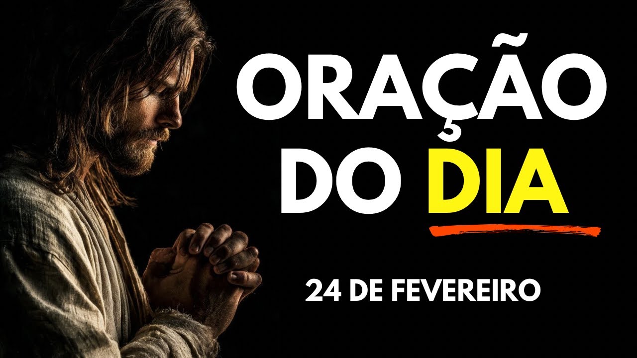 Oração da MANHÃ | 24 de Fevereiro 🙏