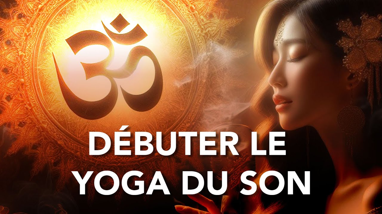 Bien DEBUTER en YOGA DU SON - Mes 4 Cl&eacute;s