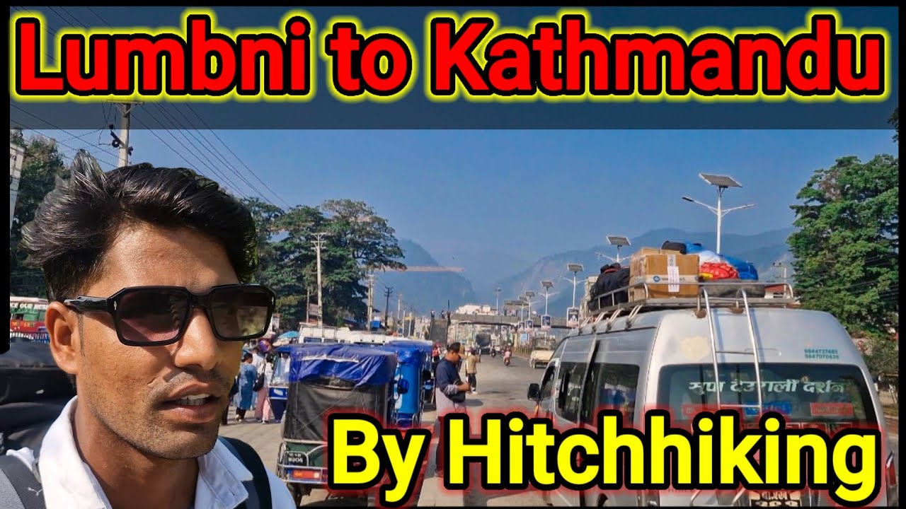 Lumbni to Kathmandu by Hitchhiking 🇳🇵// Kathmandu nepal tourist places 