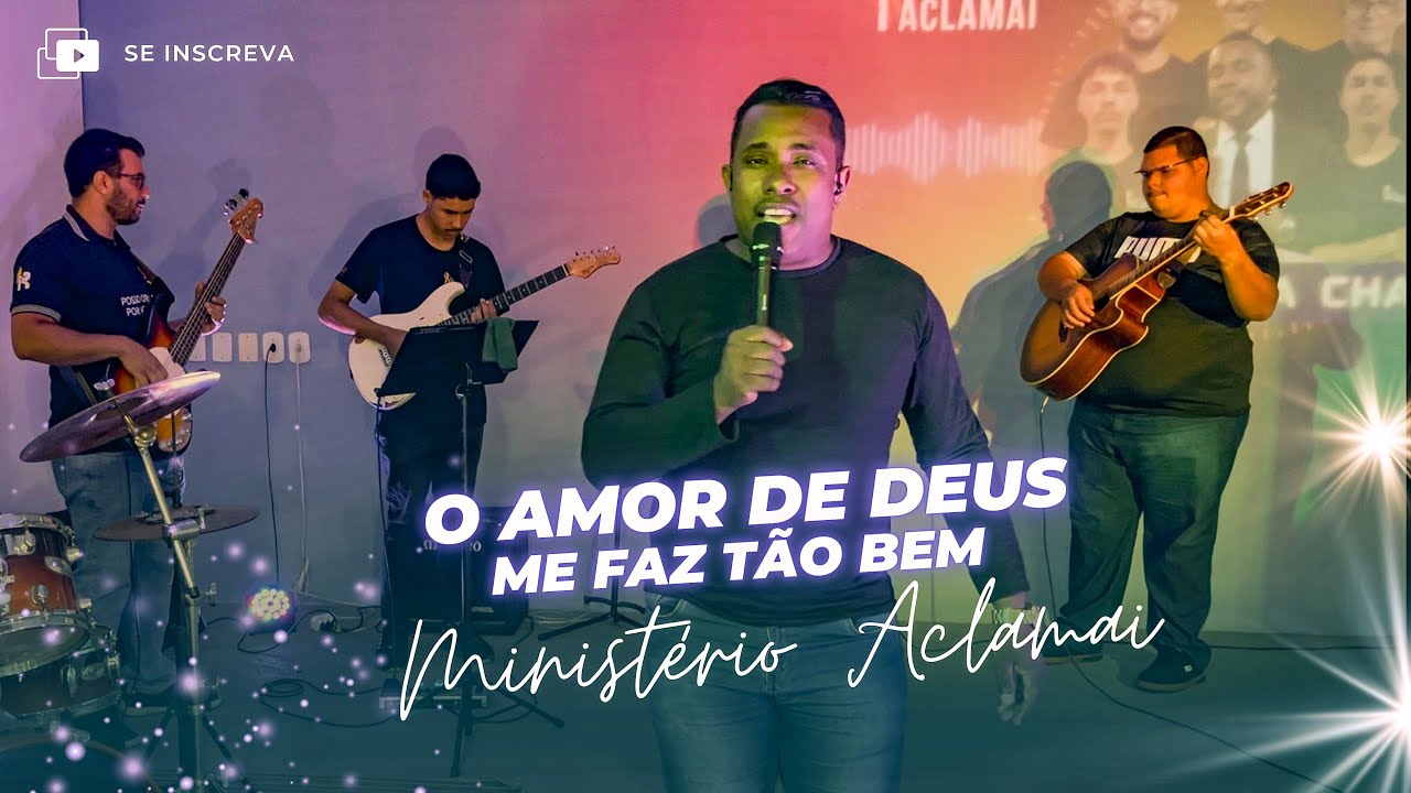  MINISTÉRIO ACLAMAI - O AMOR DE DEUS ME FAZ TÃO BEM