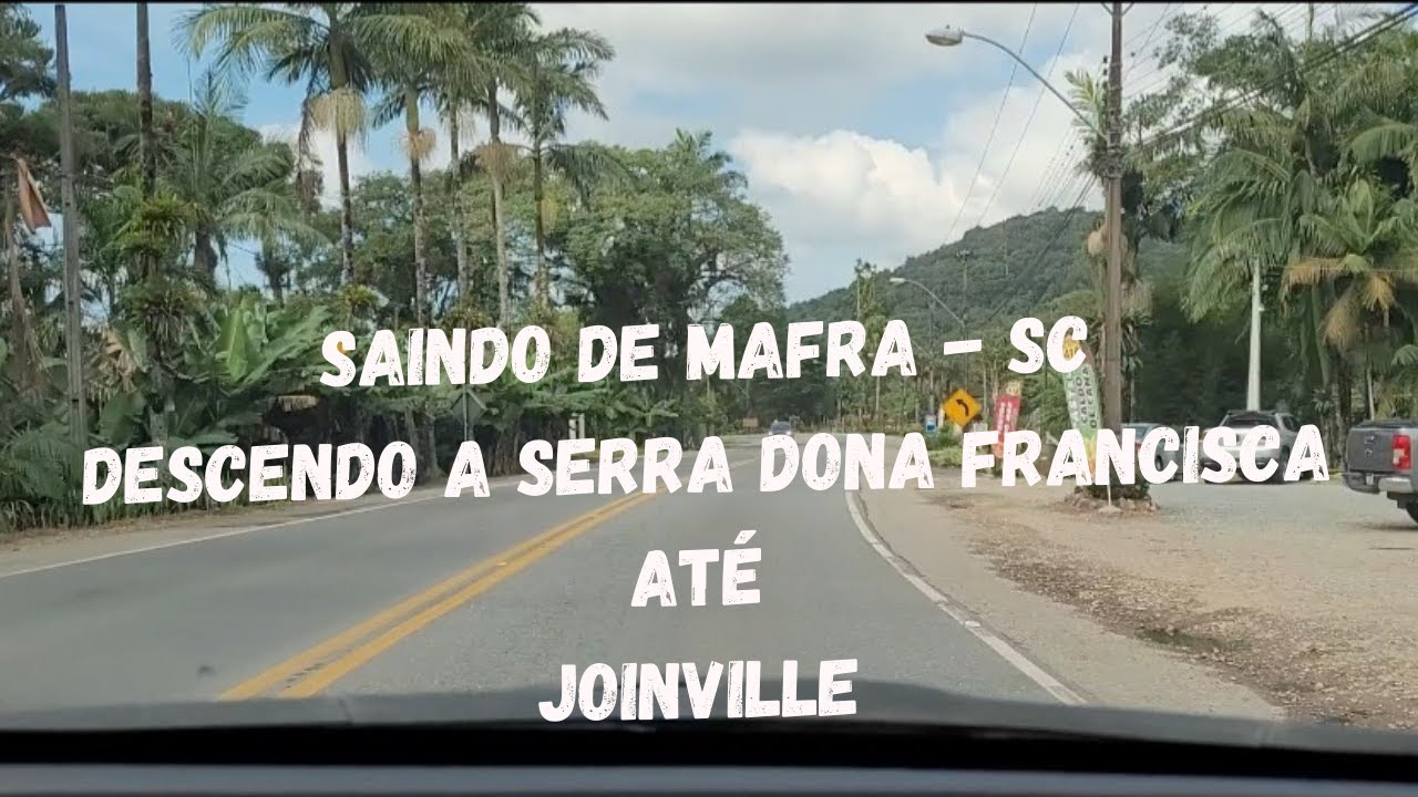 Saindo de  Mafra-SC e descendo a Serra Dona Francisca – Linda e Perigosa, até Joinville