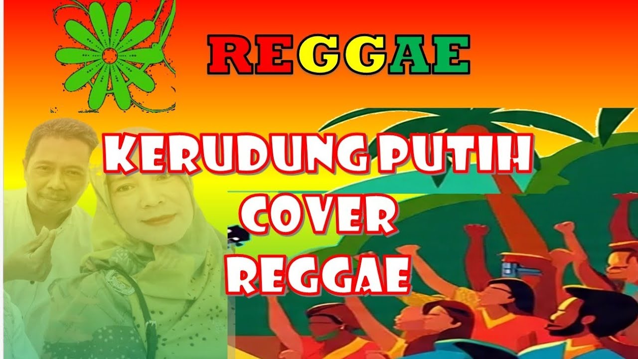 Kerudung Putih_H Rhoma Irama Cover Reggae