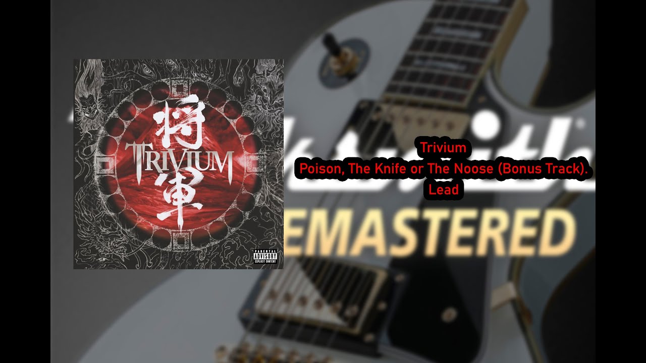 Trivium - Poison, The Knife Or The Noose (Bonus Track) Lead CDLC #Rocksmith 2014 Remastered.