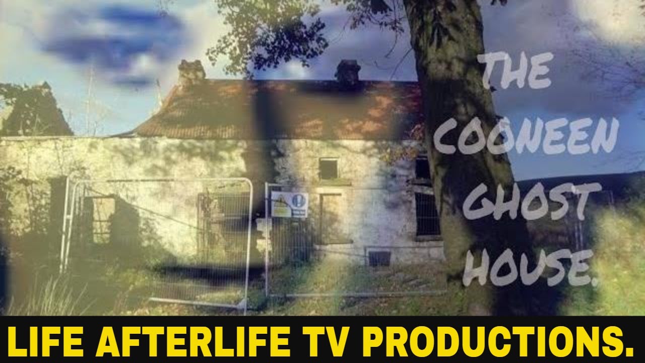 THE COONEEN GHOST HOUSE, PARANORMAL DOCUMENTRY / LIFE AFTERLIFE TV PRODUCTIONS / NORTHERN IRELAND.