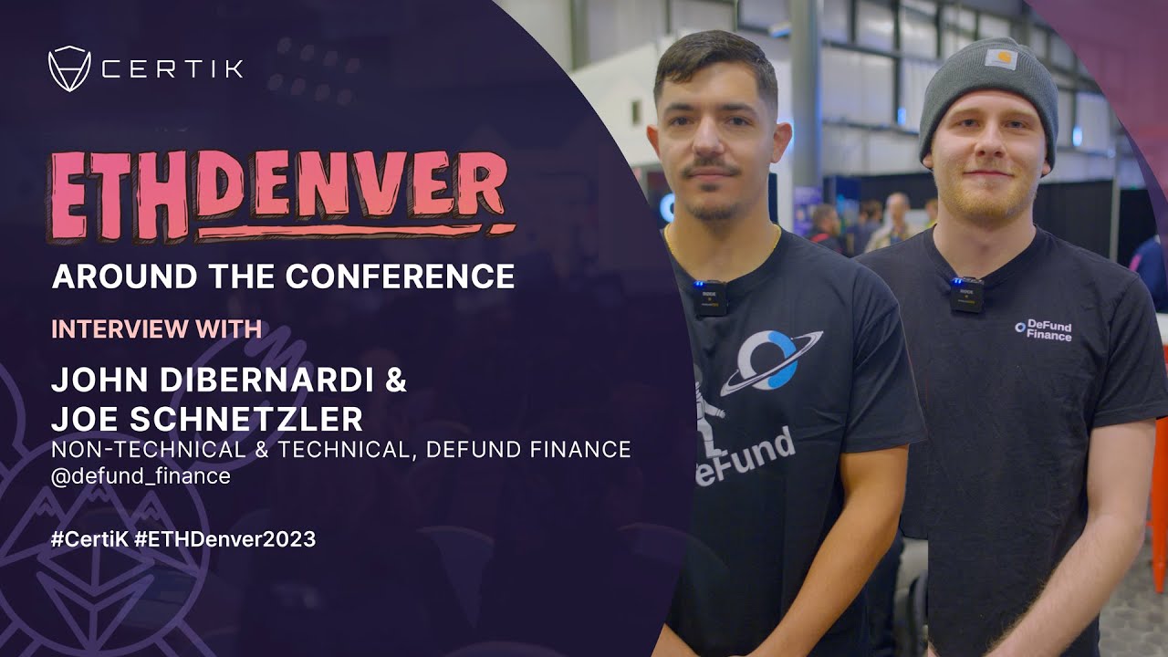 ETHDenver x CertiK | Interview with John DiBernardi & Joe Schnetzler of DeFund Finance