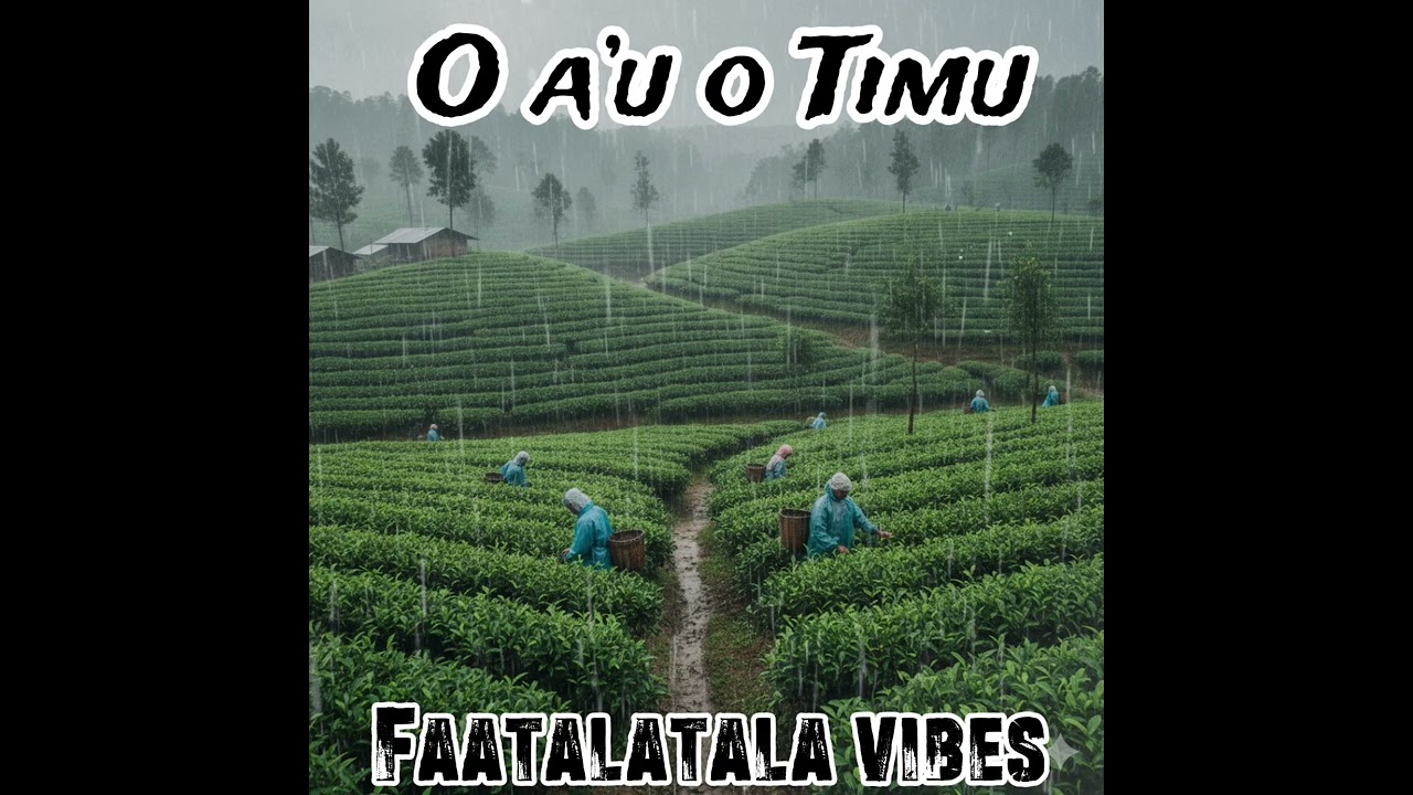 O A’U O TIMU  — FAATALATALA VIBES 