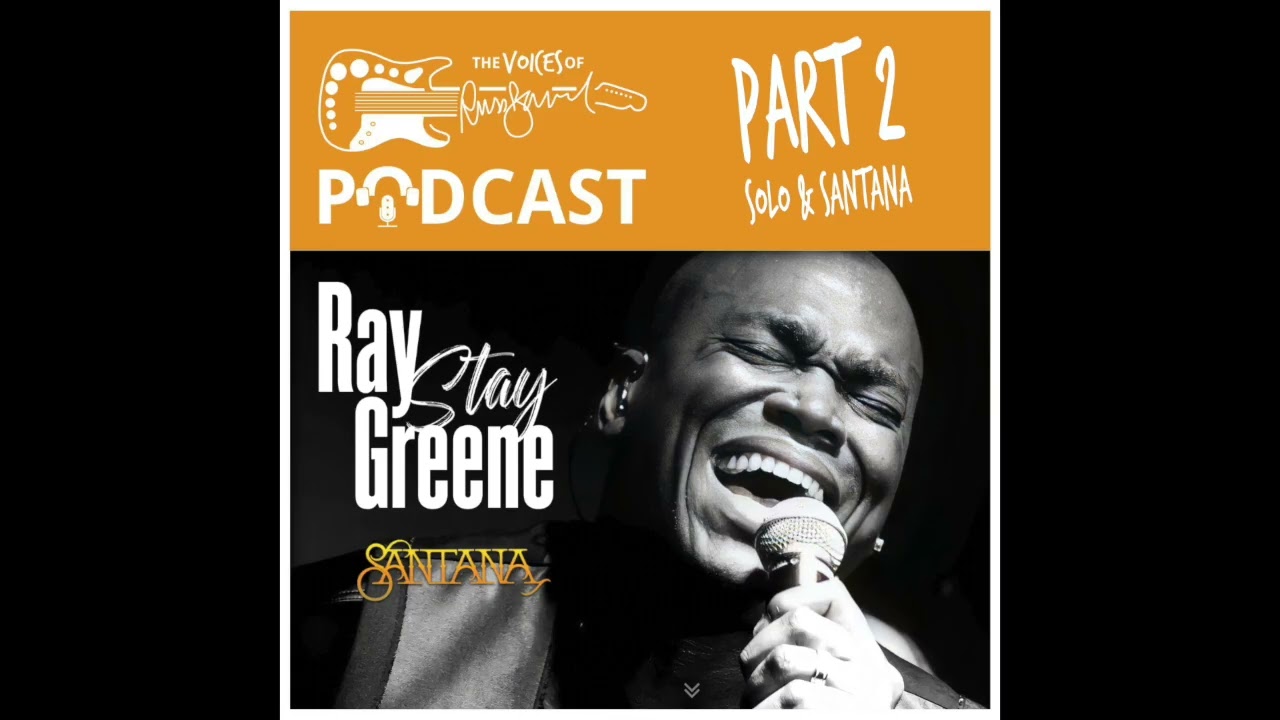 Episode 35 - The Voices of Russ Ballard Podcast - Special Guest Ray Greene (The Voice of Santana) P2