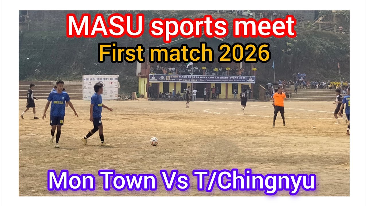 MASU sports meet First match mon Town Vs T/chingnyu at mon local ground 