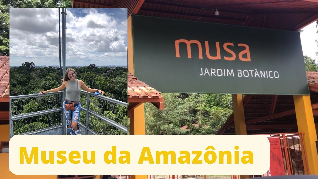 O que fazer em Manaus ? MUSEU DA AMAZÔNIA- MUSA | Jardim Botânico