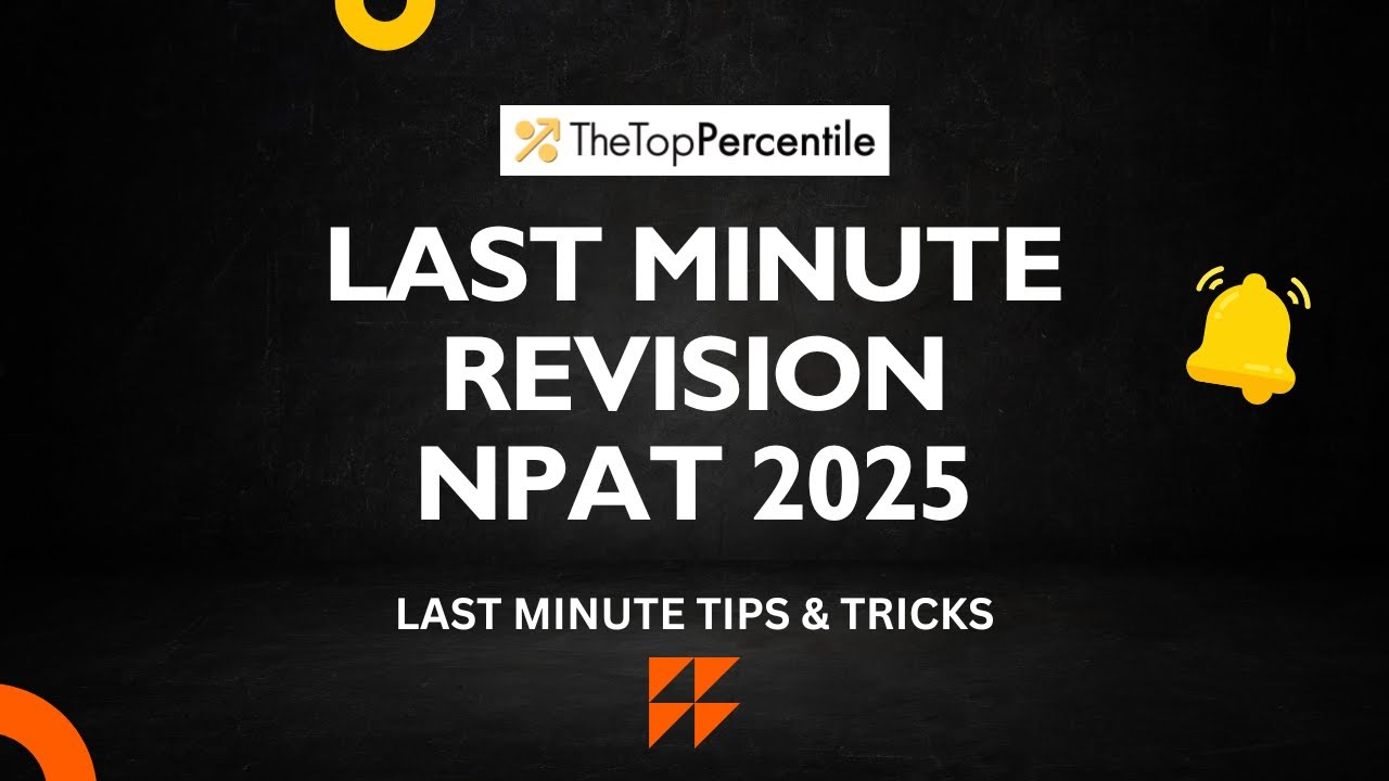 📘 Last-Minute Revision Tips for NPAT Exam 2025! 📘The Top Percentile