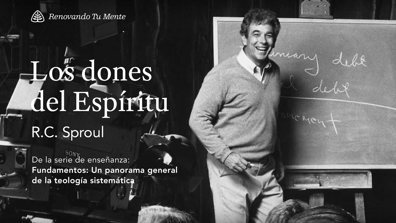 Los dones del Espíritu: Renovando Tu Mente con R.C. Sproul
