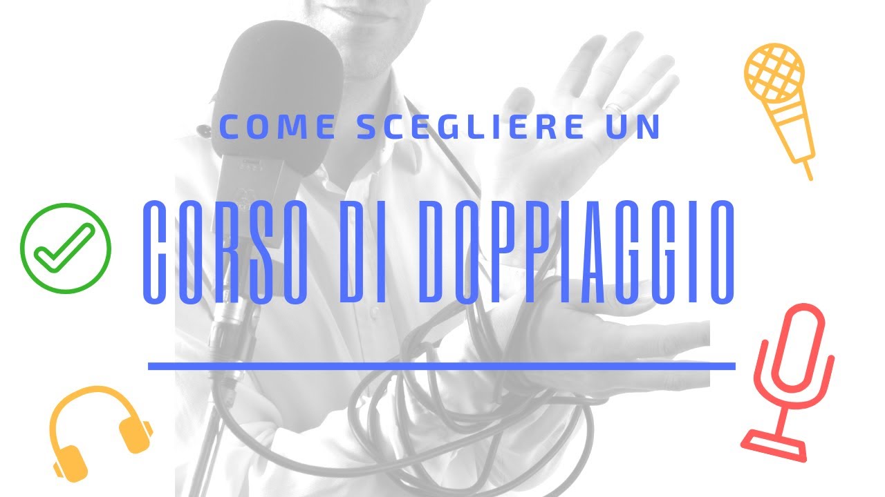 Corso di Doppiaggio: come scegliere