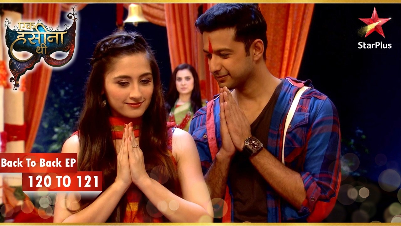 Durga ने बदला लेने की कसम खाई! | Episode 120-121 | Ek Hasina Thi