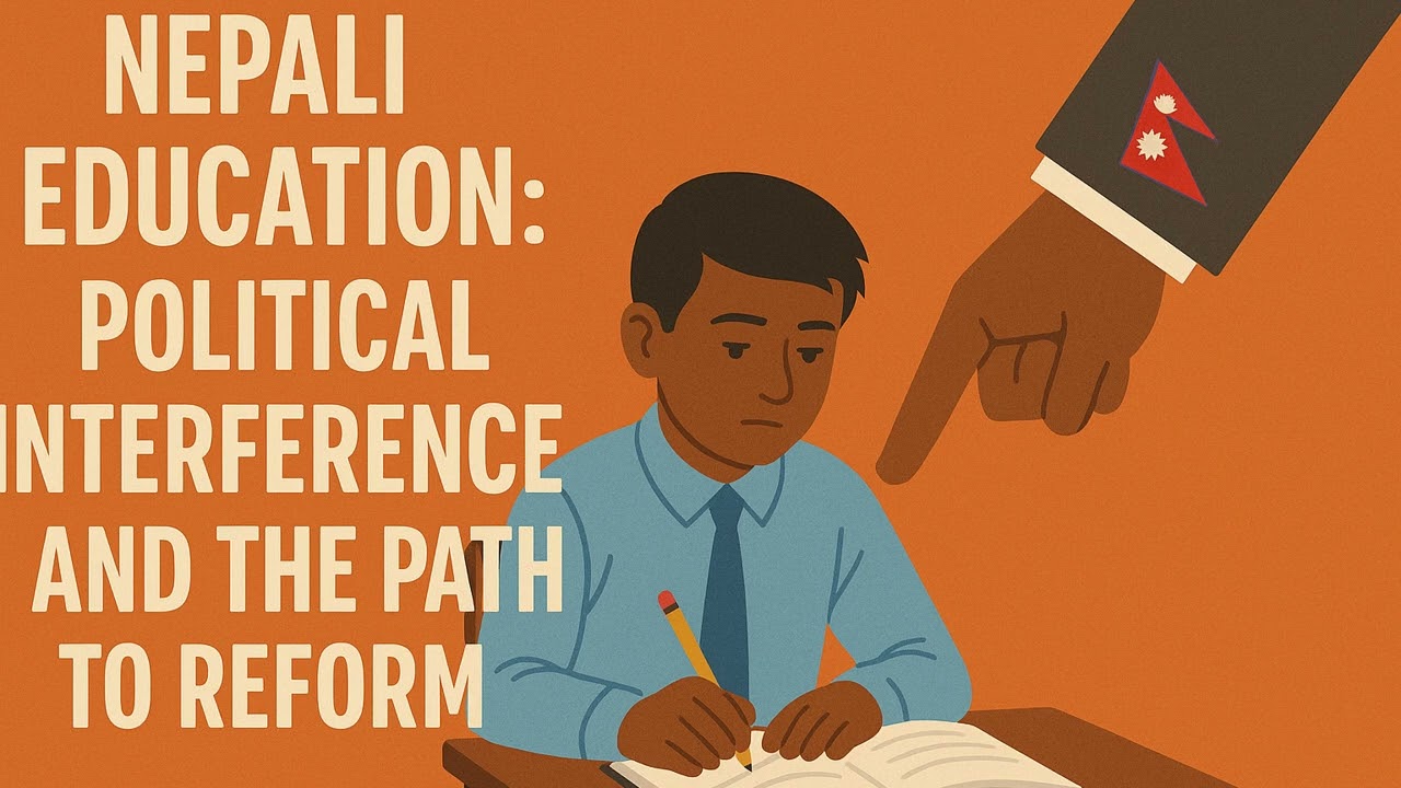 Nepali Education: Political Interference and the Path to Reform