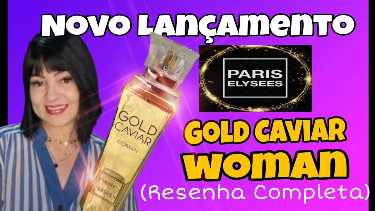 LANÇAMENTO PARIS ELYSEES, PERFUME GOLD CAVIAR WOMAN ( RESENHA COMPLETA)✨️✨️