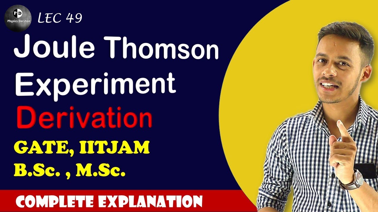 (LEC-49) Joule Thomson Experiment For B.Sc. | IITJAM || B.Sc. || M.Sc. ||