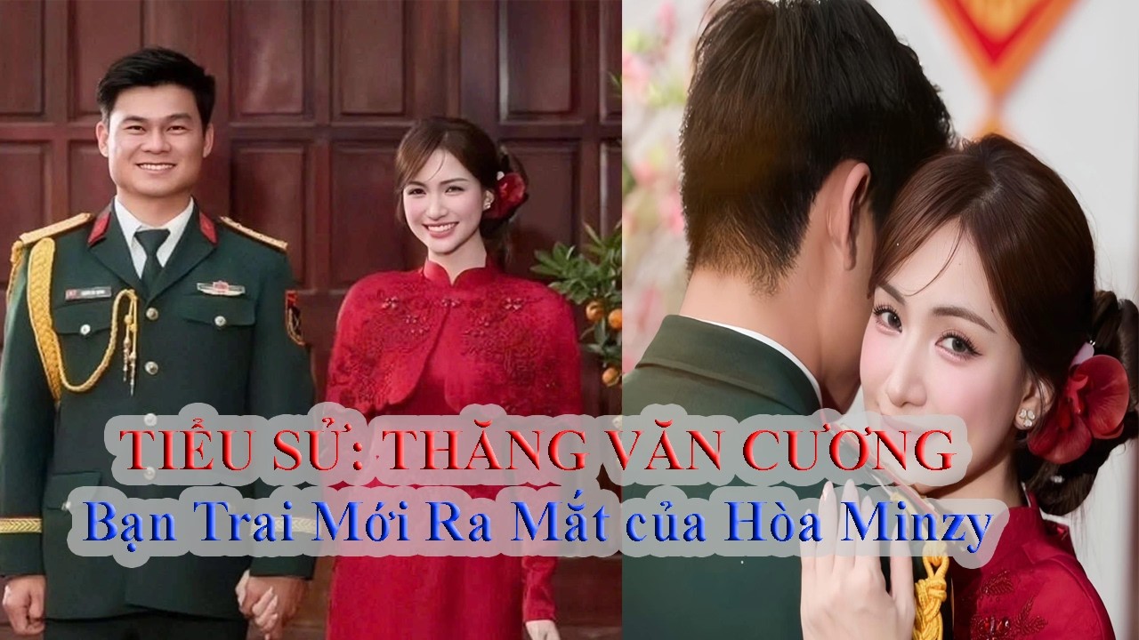 Tiểu Sử: THĂNG VĂN CƯƠNG | Bạn Trai Mới của Hòa Minzy | Thân Thế Ra Sao? | Yêu Nhau Khi Nào.