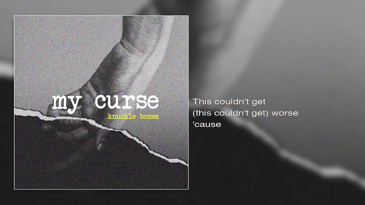 Knuckle Bones - My Curse (Lyric Video)