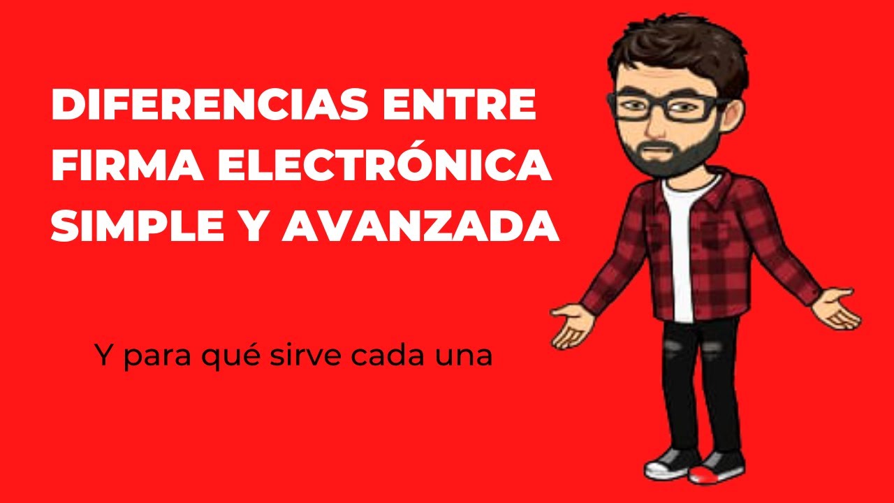 Diferencias entre firma electrónica simple y avanzada