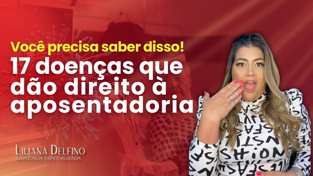 SAIBA DISSO! As 17 doenças que te dão direito a se aposentar