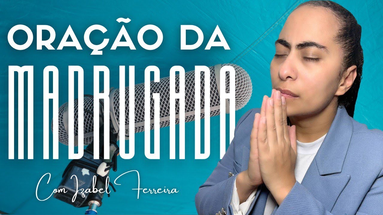 28/10/2025 - ORAÇÃO DA MADRUGADA -  IZABEL FERREIRA