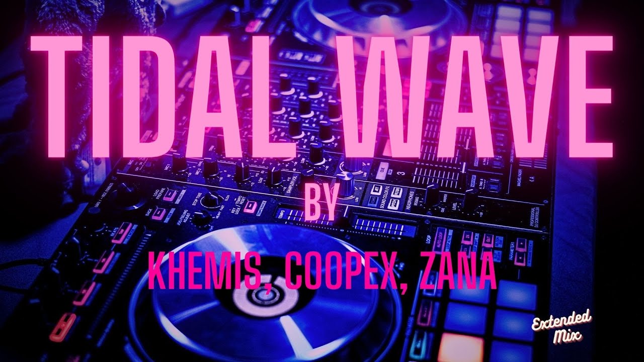 KHEMIS, Coopex, ZANA - Tidal Wave | Deep House (EXTENDED & BASS BOOSTED)
