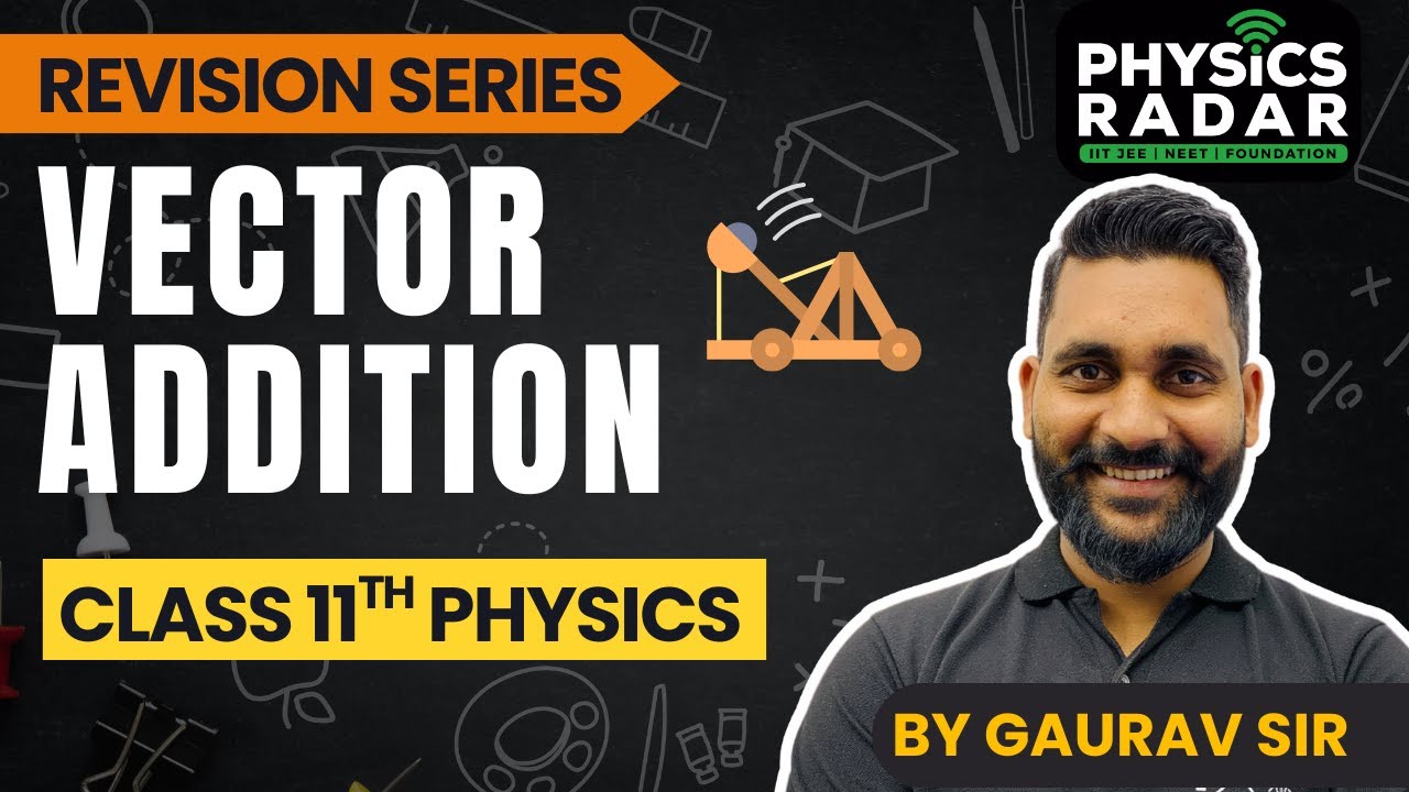 Vector | Addition of Vectors | Class 11 Physics | Gaurav Sir