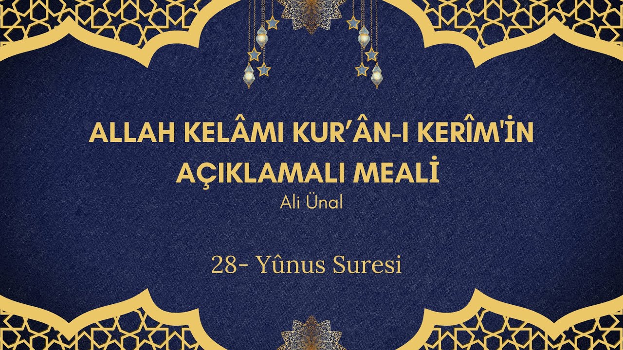28. Yunus Suresi - Allah Kelâmı Kurân-ı Kerim'in Açıklamalı Meali