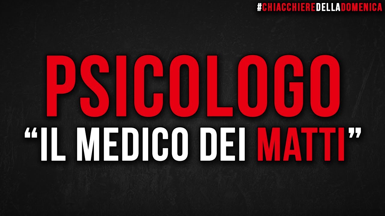 PSICOLOGO ► "Il medico dei matti"