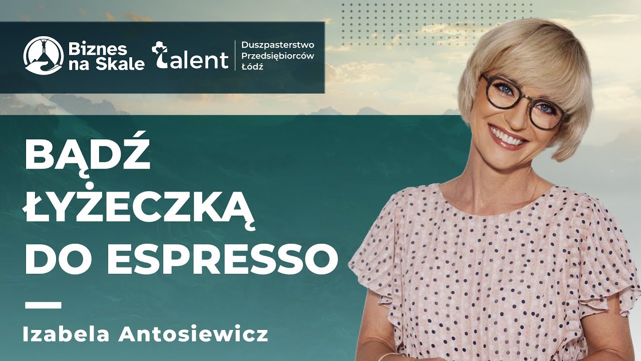 Izabela Antosiewicz - „TalenTy. Odkryj, rozwiń, zbierz owoce” [Konferencja Biznes na Skale 2025]