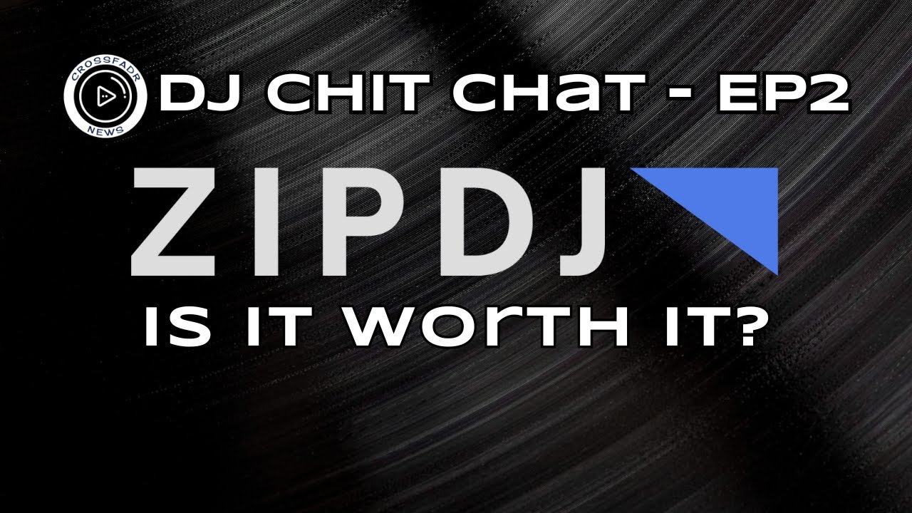 DJ Chit Chat EP2: ZIPDJ...Is It Worth It?