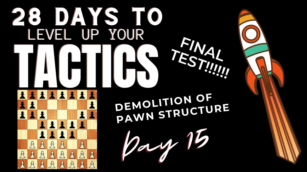 28 Days To MASTER LEVEL Chess Tactics! || Demolition Of Pawn Structure FINAL || Day 15