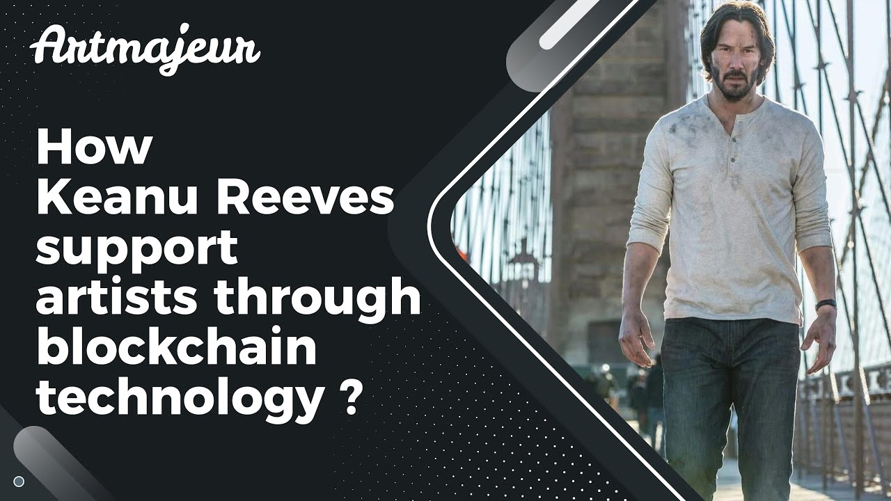How Keanu Reeves support underrepresented artists through blockchain technology&nbsp;?