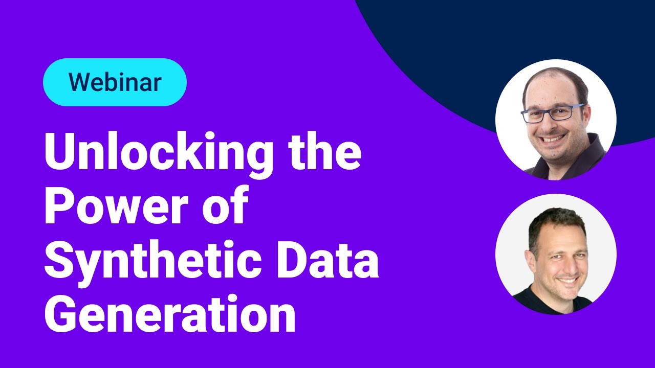 Webinar: Unlocking the Power of Synthetic Data Generation: Methods, Use Cases & Insights