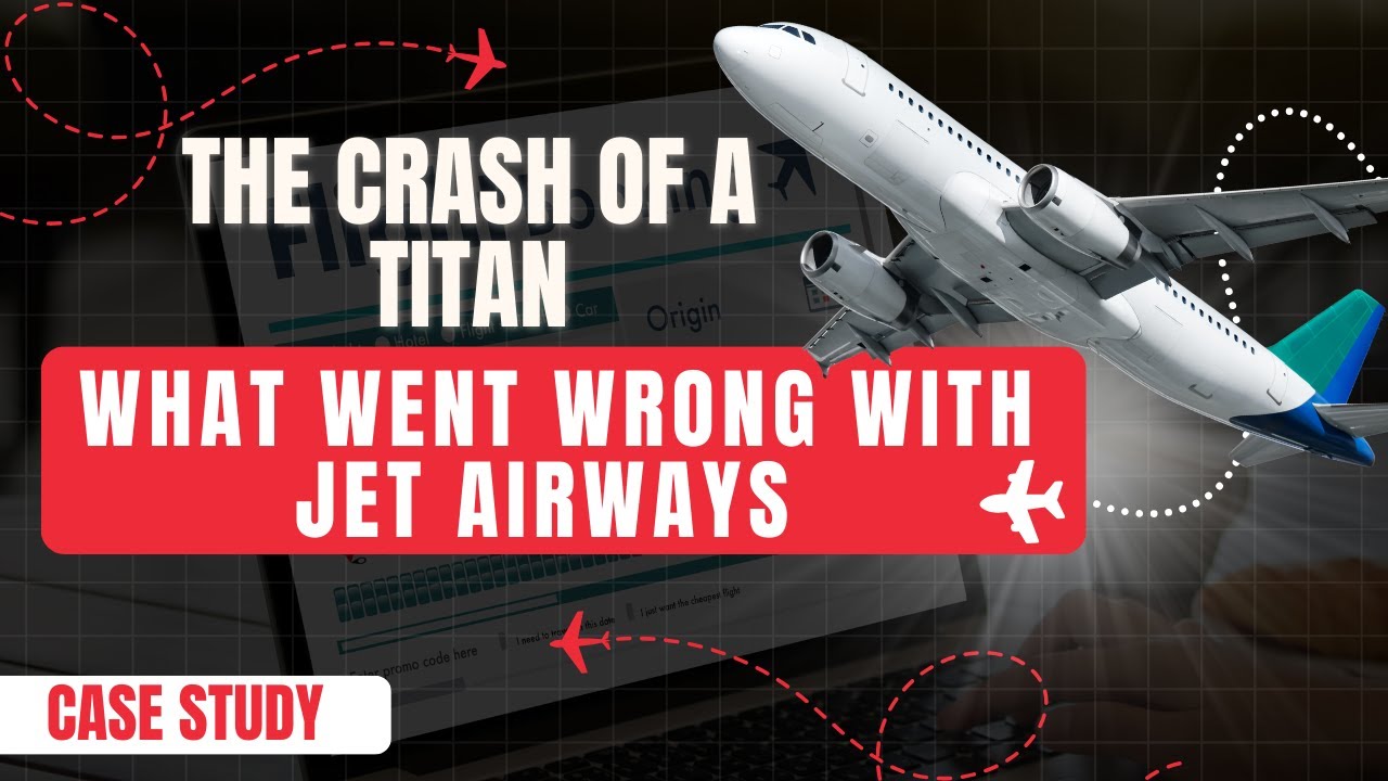 The Crash of a Titan &ndash; What Went Wrong with Jet Airways: A Critical Discussion of Case Study