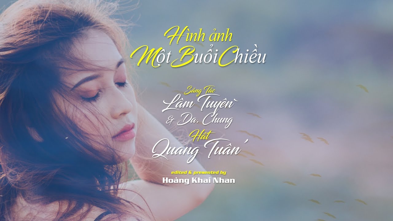 Hình Ảnh Một Buổi Chiều [Lâm Tuyền & Dạ Chung] Quang Tuấn (4K)