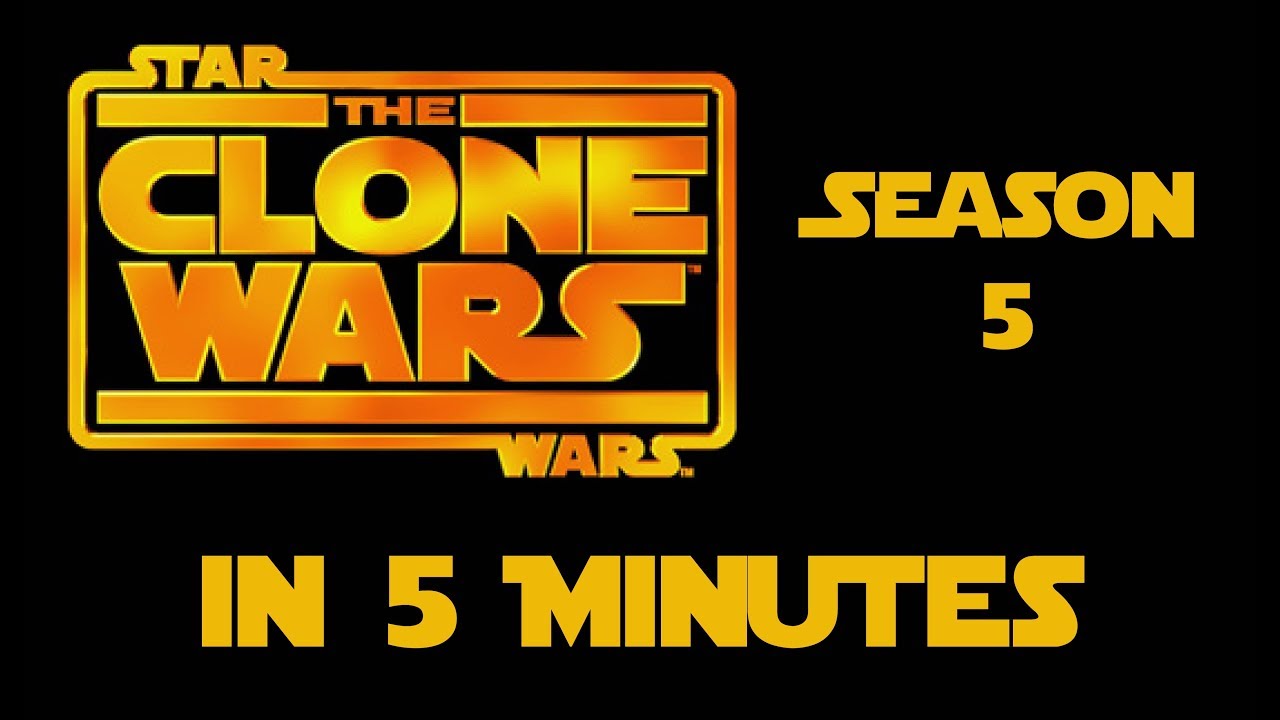 Star Wars The Clone Wars Season 5 in 5 Minutes