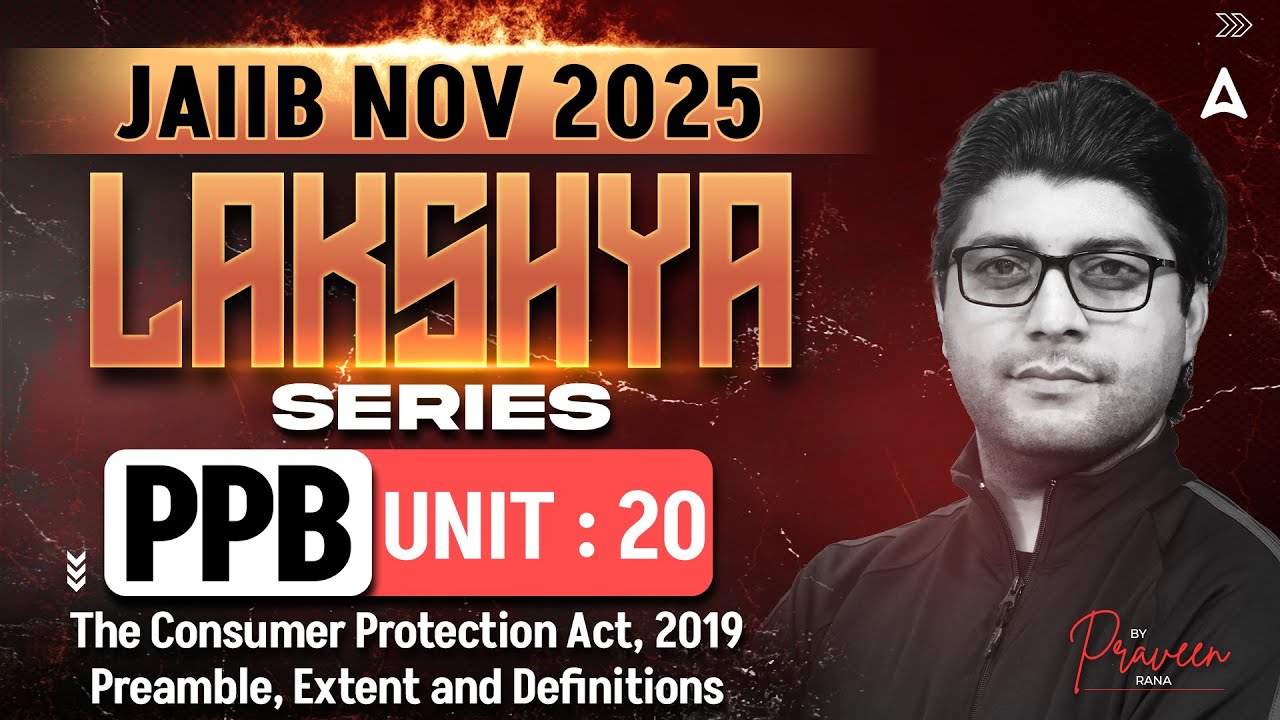 JAIIB NOV 2025 | PPB Module A | UNIT 20 The Consumer Protection Act, 2019 | JAIIB PPB Praveen Rana