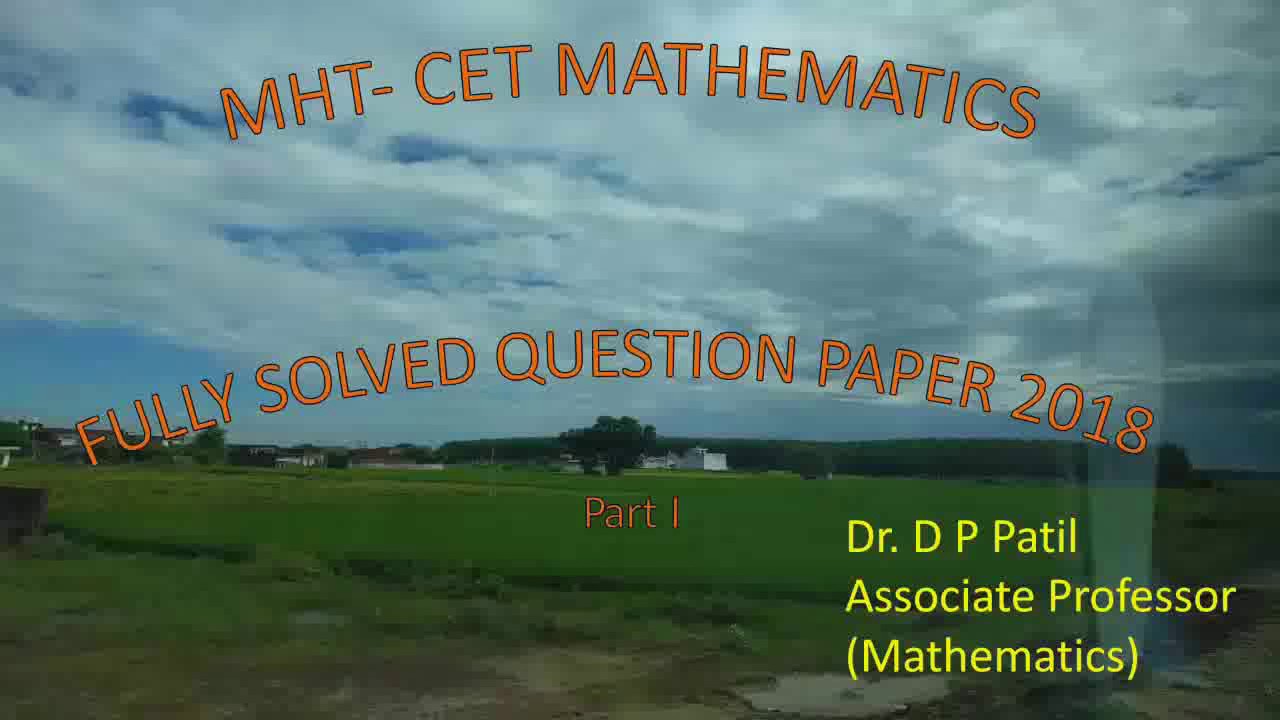 MHT CET 2019 FULLY SOLVED QUESTION PAPER 2018 MATHEMATICS I  Dr D. P. Patil
