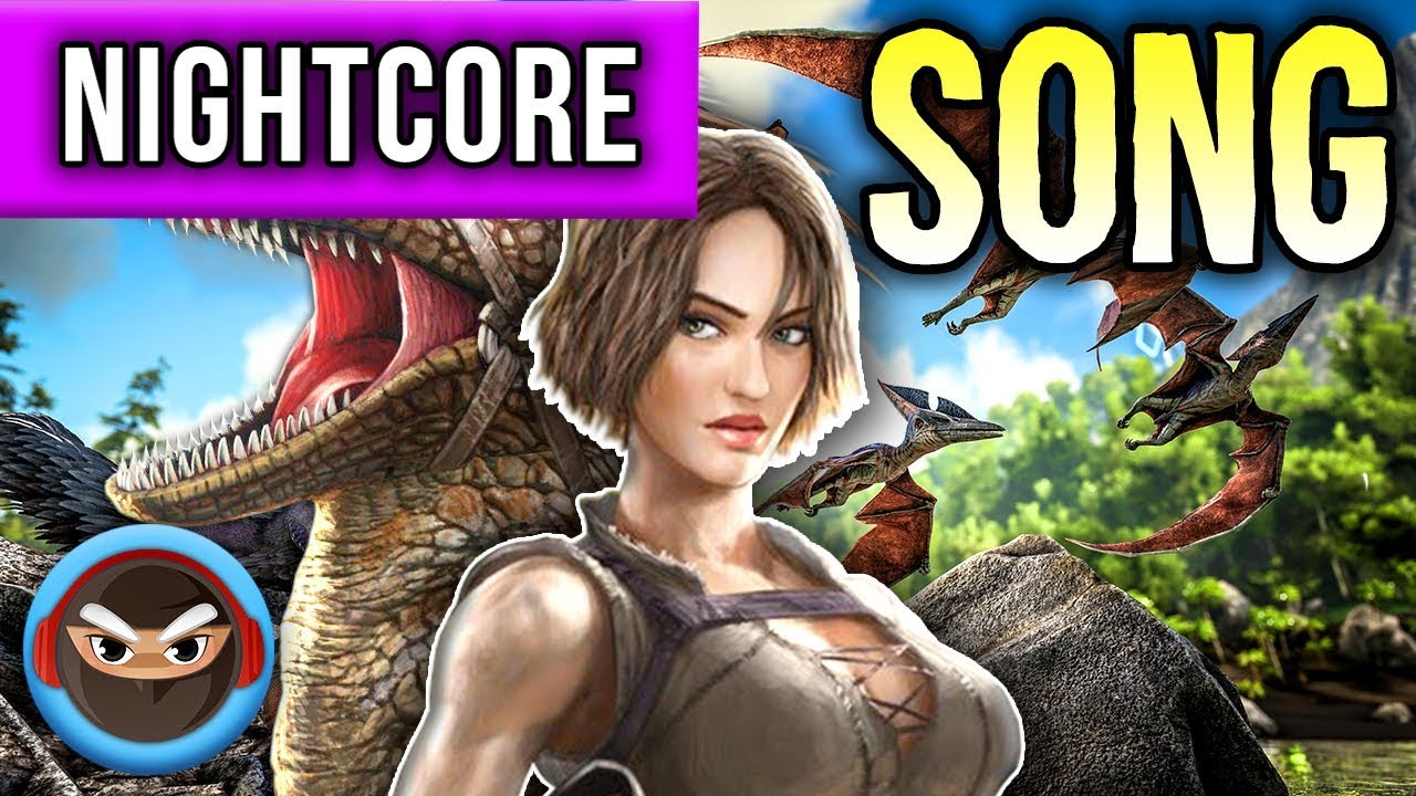 NIGHTCORE ► ARK SURVIVAL EVOLVED SONG 