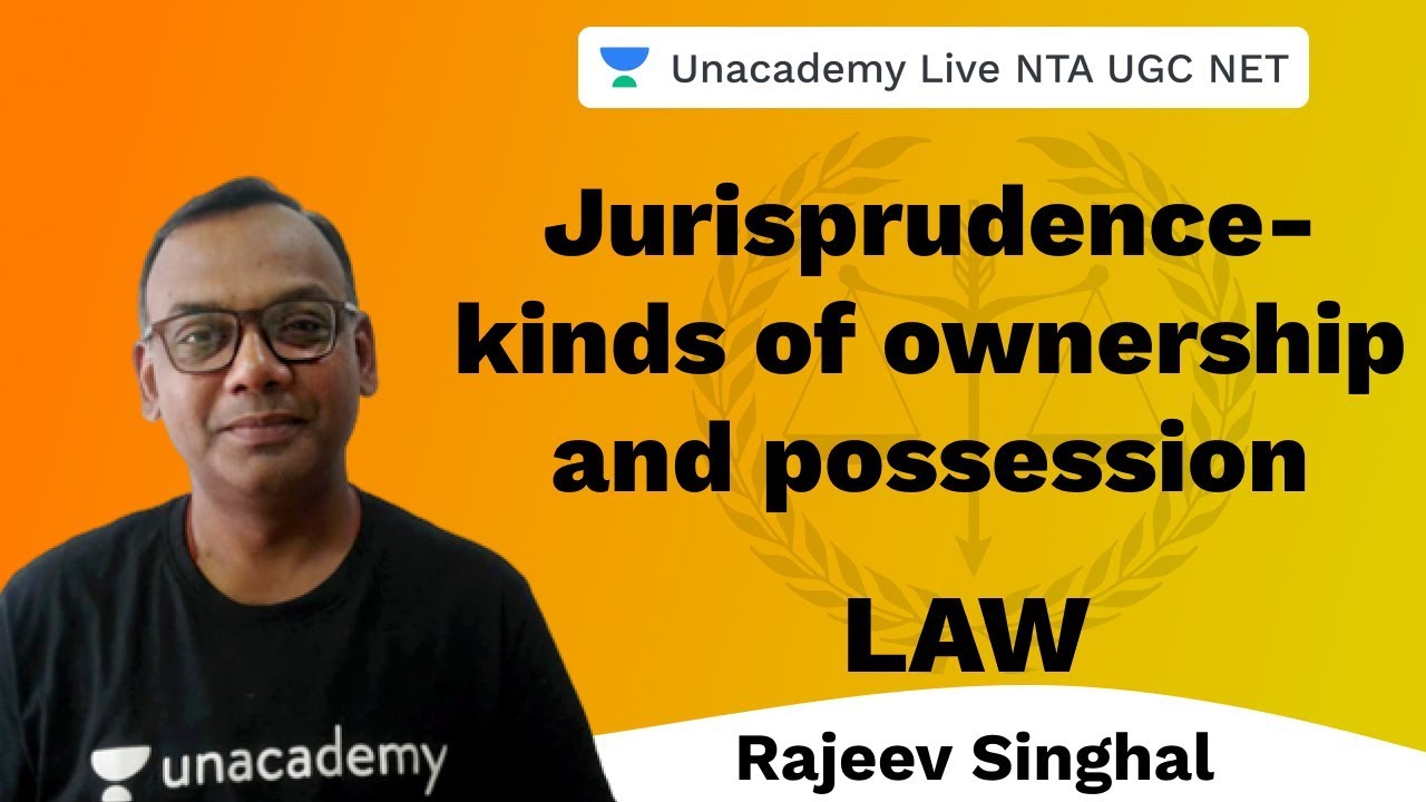Jurisprudence- kinds of ownership and possession | Law | Unacademy Live NTA UGC NET | Rajeev Singhal