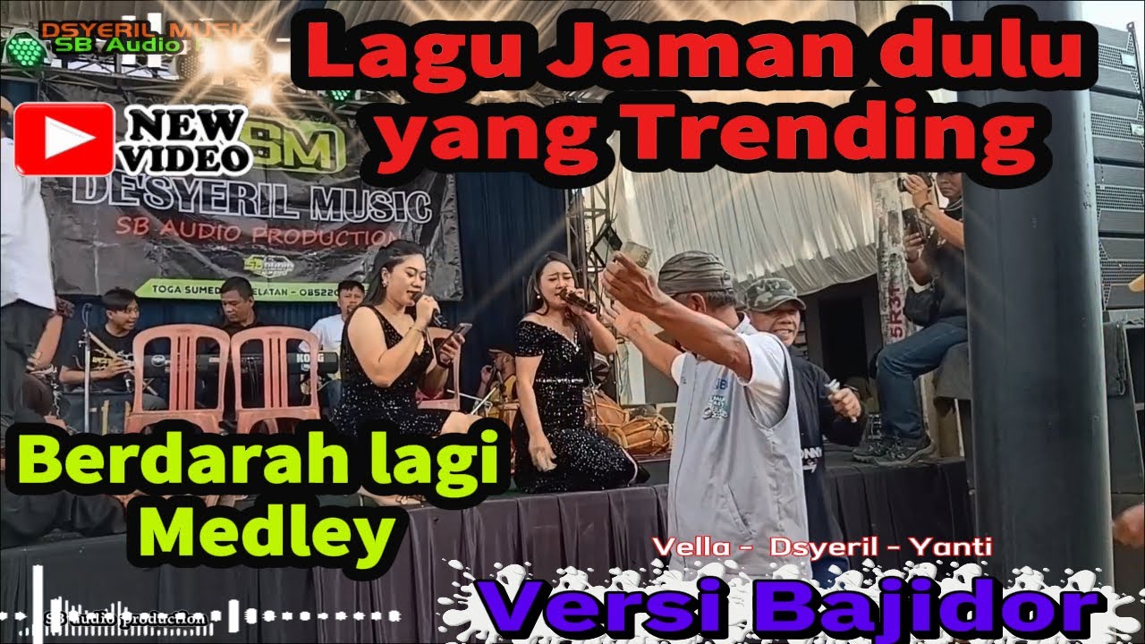 BERDARAH LAGI BAJIDOR MEDLEY ( Voc, vella - Yanti _ dsyeril )