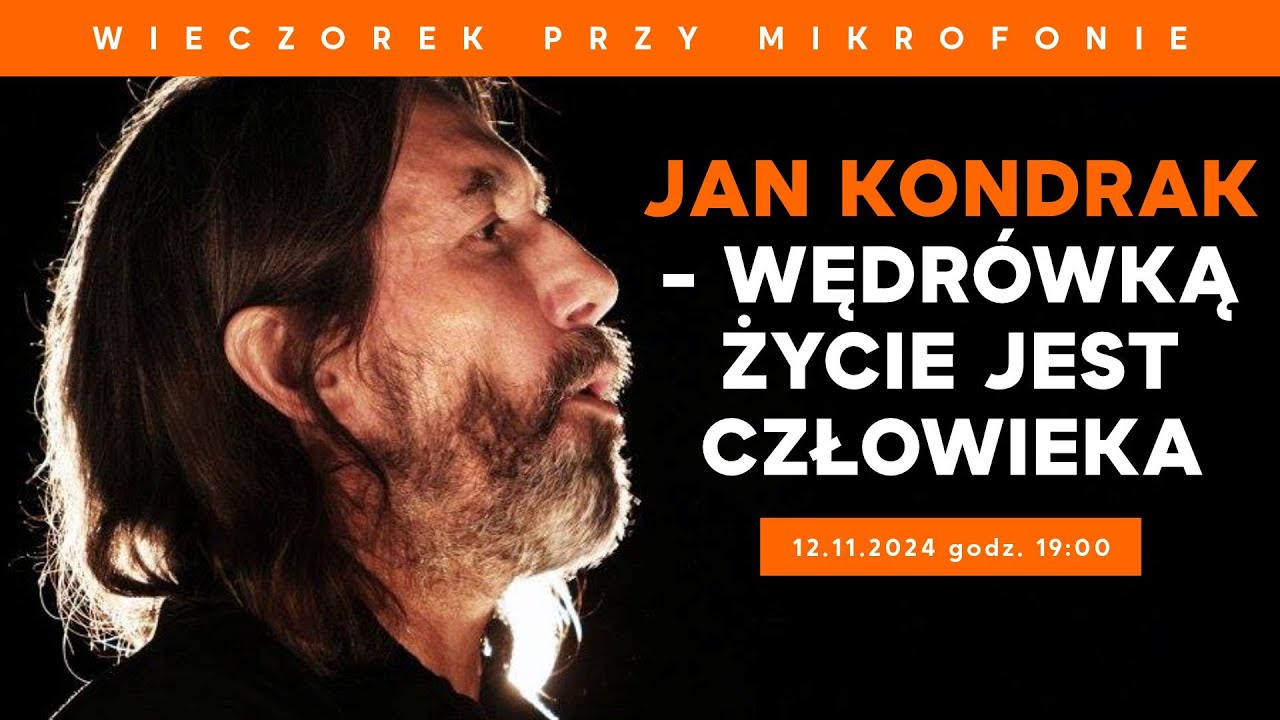 Wędrówką życie jest człowieka - Jan Kondrak | Wieczorek przy mikrofonie