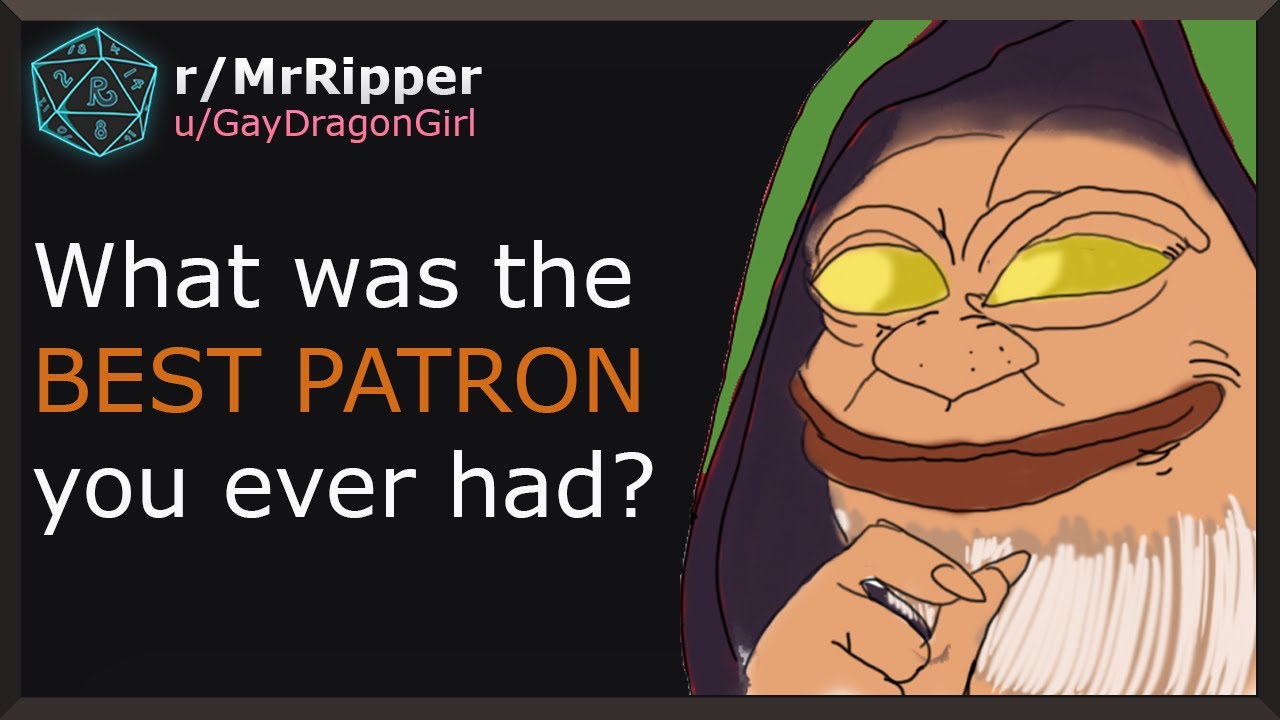 Warlocks of Reddit, What was the best patron you ever had? #1