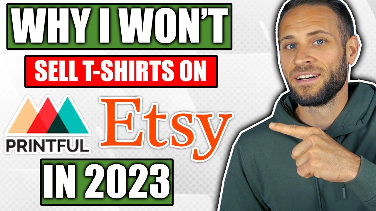 The REAL Reason I Don't Sell T-Shirts With Printful On Etsy [2023]