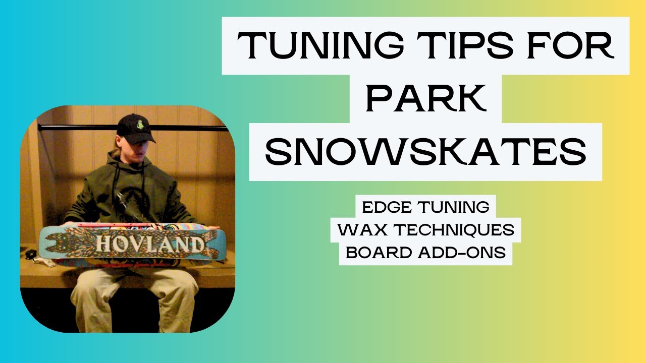 Tuning Tips for Park Boards | Setting up your Snowskate