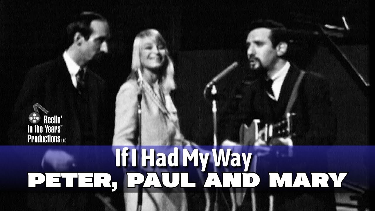 Peter, Paul And Mary • If I Had My Way • 1964 [Reelin' In The Years Archive]