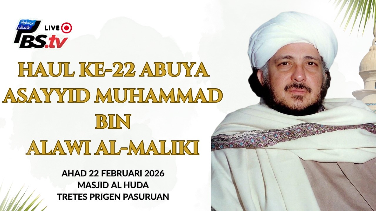 HAUL KE 22 ABUYA ASSAYYID MUHAMMAD BIN ALAWI AL-MALIKI AL-HASANI