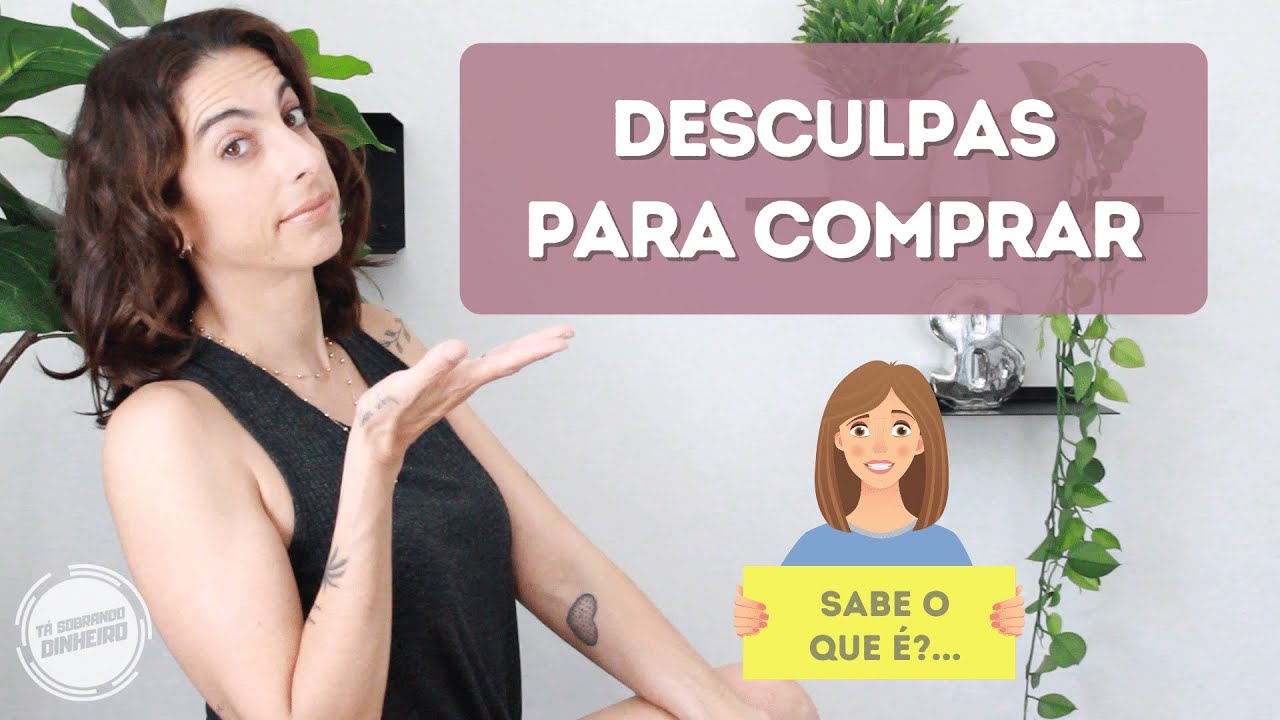 As DESCULPAS mais utilizadas para justificar COMPRAS indevidas. Você usa alguma delas?